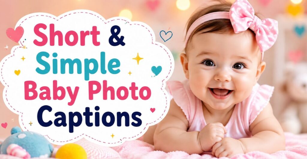 Short & Simple Baby Photo Captions